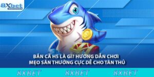 Bắn cá H5 là gì? Hướng dẫn chơi và mẹo săn thưởng cực dễ cho tân thủ 8 Bắn cá H5
